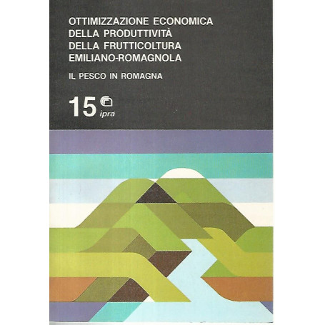 Ottimizzazione economica della produttività  della frutticoltura emiliano romagnola. Il pesco in Romagna