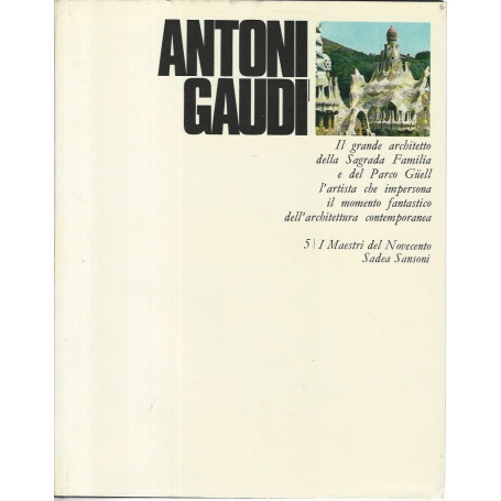 Antoni Gaudi. I maestri del novecento