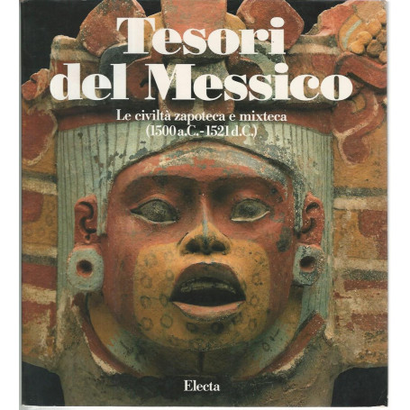 Tesori del Messico. La civiltà  zapoteca e mixteca
