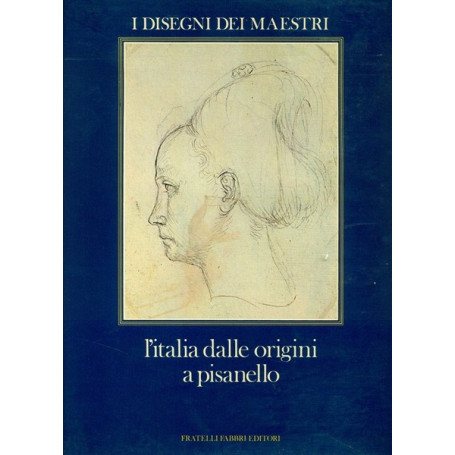 I disegni dei maestri. L'Italia dalle origini a Pisanello