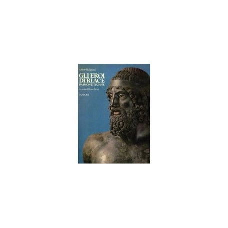 Gli eroi di Riace. Daimon e Techne