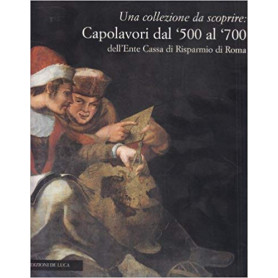 Una collezione da scoprire: Capolavori dal 500 al 700