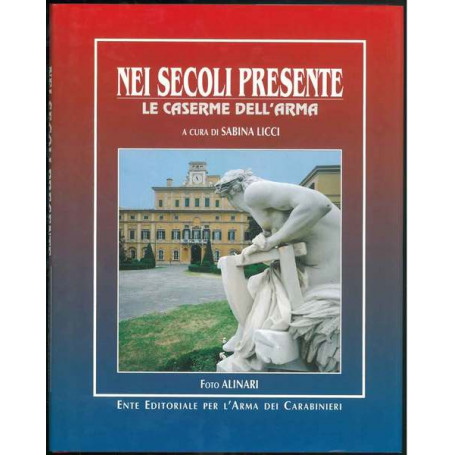 Nei secoli presente. Le caserme dell'arma