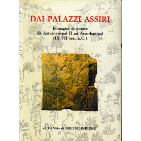 Dai palazzi assiri. Catalogo della mostra