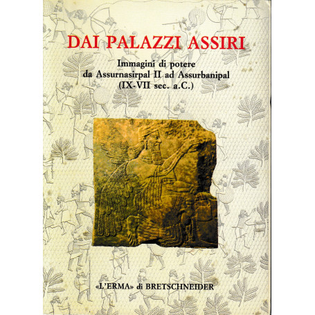 Dai palazzi assiri. Catalogo della mostra