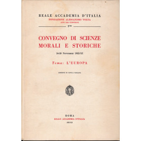 Convegno di scienze morali e storiche. 14-20 Novembre 1932-XI. Tema: L'Europa