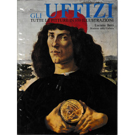 Gli Uffizi. Tutte le pitture esposte in 659 illustrazioni