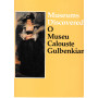 Museums Discovered. O Museu Calouste Gulbenkian