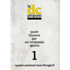 La DC propone quale finanza per un'economia aperta 1.I quattro seminari verso perugia II.