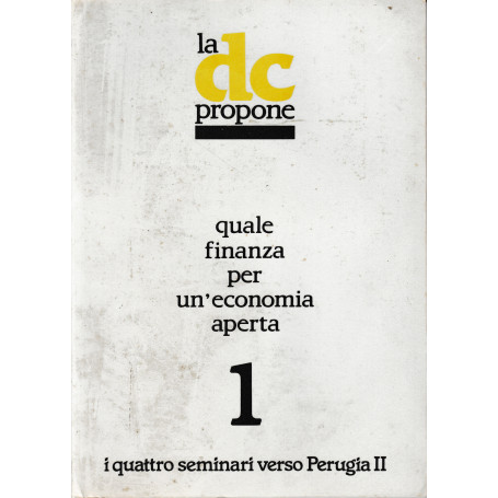 La DC propone quale finanza per un'economia aperta 1.I quattro seminari verso perugia II.