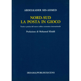 Nord-Sud La posta in gioco. Teoria e pratica del nuovo ordine economico internazionale.