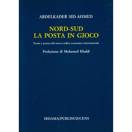 Nord-Sud La posta in gioco. Teoria e pratica del nuovo ordine economico internazionale.