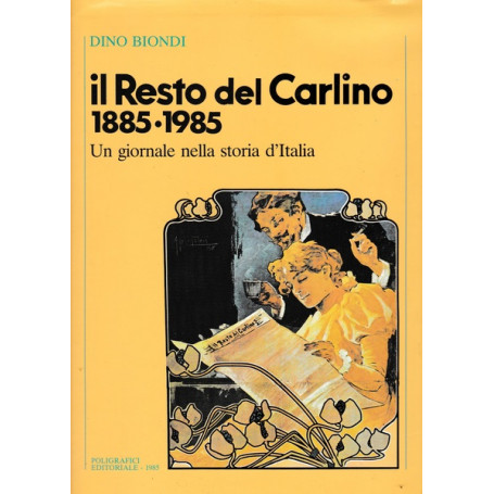 Il Resto del Carlino 1885-1985. Un giornale nella storia d'Italia