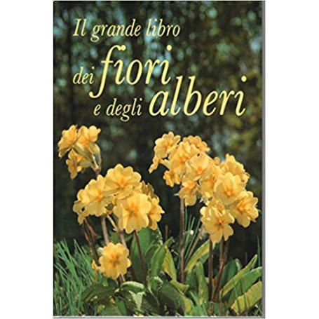 Il grande libro dei fiori e degli alberi