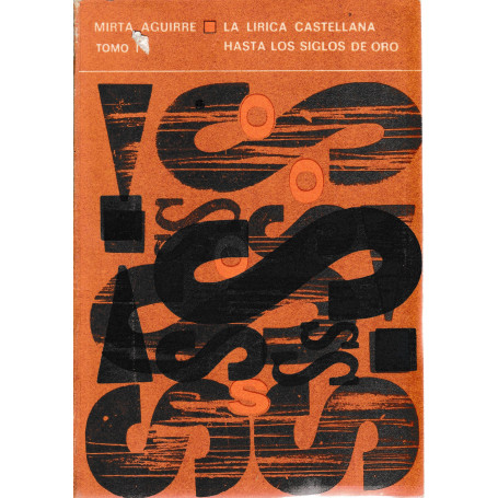 La Lírica Castellana hasta los Siglos de Oro. (De sus orígenes al siglo XVI) Tomo I.