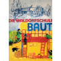 Die Waldorfschule baut.Sechzig Jahre Architektur der Waldorfschulen - Schule als Entwicklungsraum menschengemäßer Baugestaltung