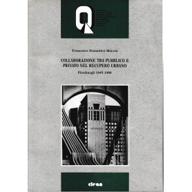 Collaborazione tra pubblico e privato nel recupeo urbano. Pittsburgh 1945-1988