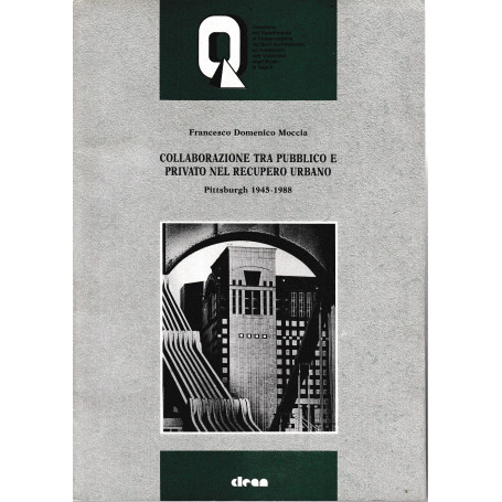 Collaborazione tra pubblico e privato nel recupeo urbano. Pittsburgh 1945-1988
