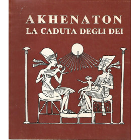 Akhenaton la caduta degli dei