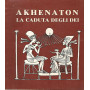 Akhenaton la caduta degli dei