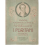 I puritani. Melodramma serio in tre atti del conte Carlo Pepoli musica di Vincenzo Bellini. Opera completa canto e pianoforte