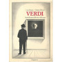 Verdi. Storia illustrata della vita e delle opere