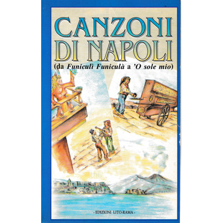 Canzoni di Napoli (da Funiculì Funiculà a 'O sole mio)