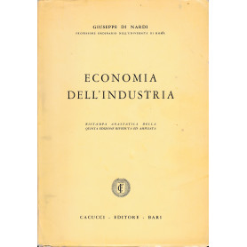 Economia dell'industria. Ristampa anastatica della quinta edizione riveduta e corretta