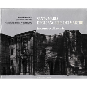 Santa Maria degli Angeli e dei Martiri. Incontro di storie.