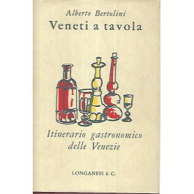 Veneti a tavola. Itinerario gastronomico delle Venezie