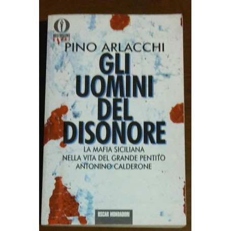 Gli uomini del disonore. La mafia italiana nella vita del grande pentito Antonino Calderone