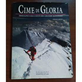 CIME DI GLORIA. Immagini e racconti del grande alpinismo