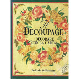 Il decoupage. Decorare con la carta