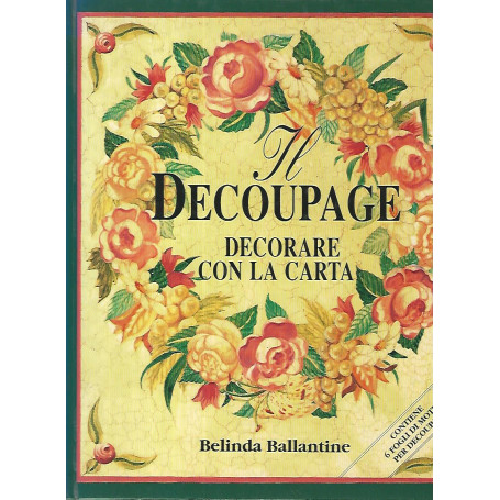 Il decoupage. Decorare con la carta