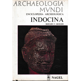 Archaeologia Mundi. Enciclopedia Archeologica. Indocina