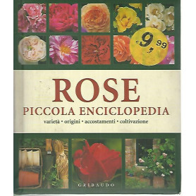 Rose. Piccola enciclopedia