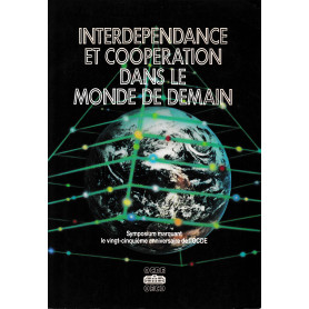 Interdependance et cooperation dans le monde de demain: Symposium marquant le vingt-cinquième anniversaire de l'OCDE