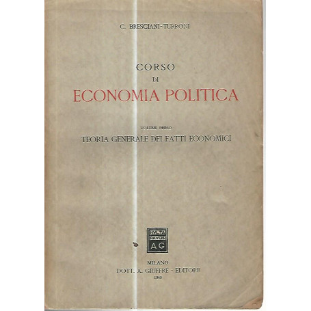 Corso di economia politica. Volume primo. Teoria generale dei fatti economici