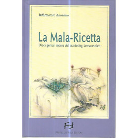 La mala ricetta. Dieci geniali mosse del marketing