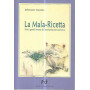 La mala ricetta. Dieci geniali mosse del marketing