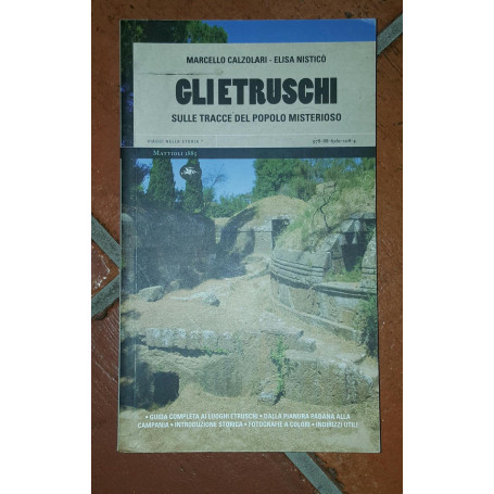 Gli etruschi. Sulle tracce del popolo misterioso