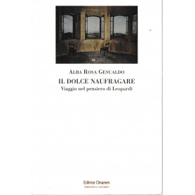 Il dolce naufragare. Viaggio nel pensiero di Leopardi