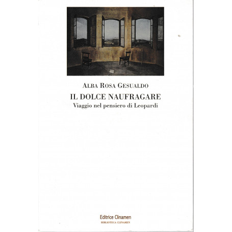 Il dolce naufragare. Viaggio nel pensiero di Leopardi