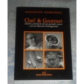 Chef & gourmet. Diario semiserio di un grande cuoco e di un discreto buongustaio