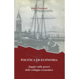 Politica ed economia. saggio sulla genesi dello sviluppo economico
