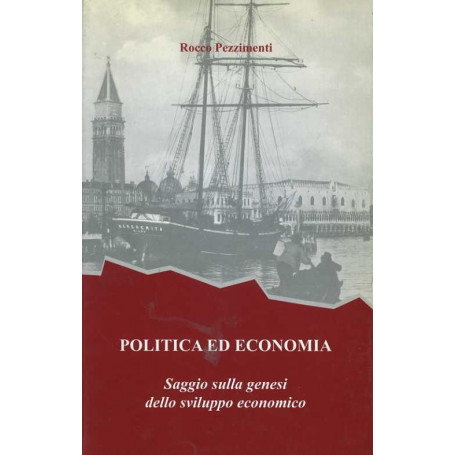 Politica ed economia. saggio sulla genesi dello sviluppo economico