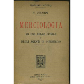 Merciologia ad uso delle scuole e degli agenti di commercio