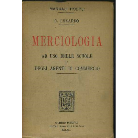 Merciologia ad uso delle scuole e degli agenti di commercio