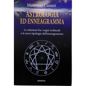Astrologia ed enneagramma. Le relazioni tra i segni zodiacali e le nove tipologie dell'enneagramma