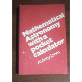 MATHEMATICAL ASTRONOMY WITHA POCKET CALCULATOR